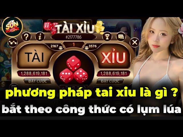 Tài Xỉu Online Sunwin | Công thức đánh Tài xỉu online Sunwin Phương pháp lụm lúa Sunwin