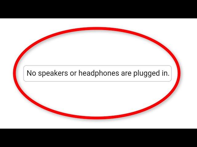 How To Fix No Speakers or Headphones Are Plugged In Error On Windows 10/8/7