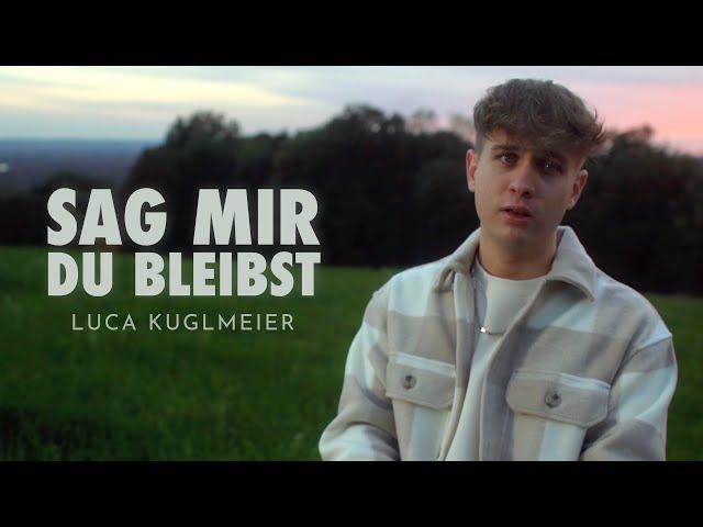 Luca Kuglmeier - Sag mir du bleibst (Official Video)