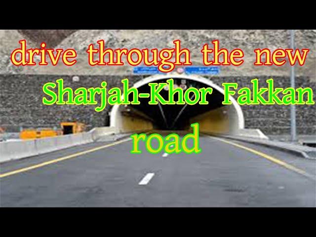 A drive through the new Sharjah - Khor Fakkan road