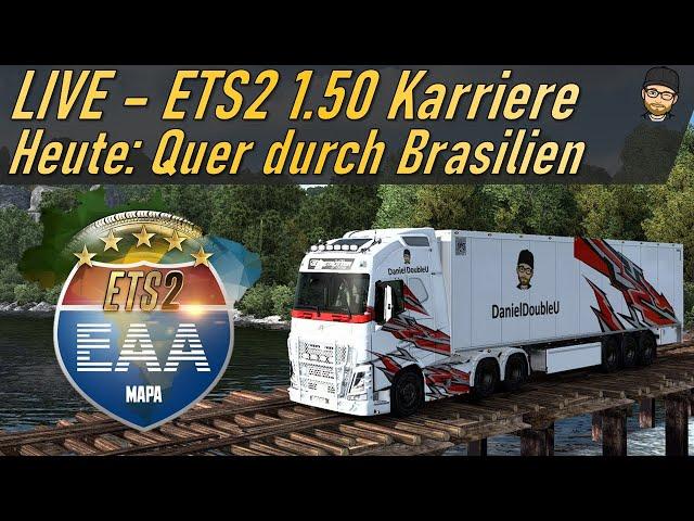  LIVE ETS2 | HEUTE: Quer durch Brasilien auf der EAA | ETS2 1.50 Megamap