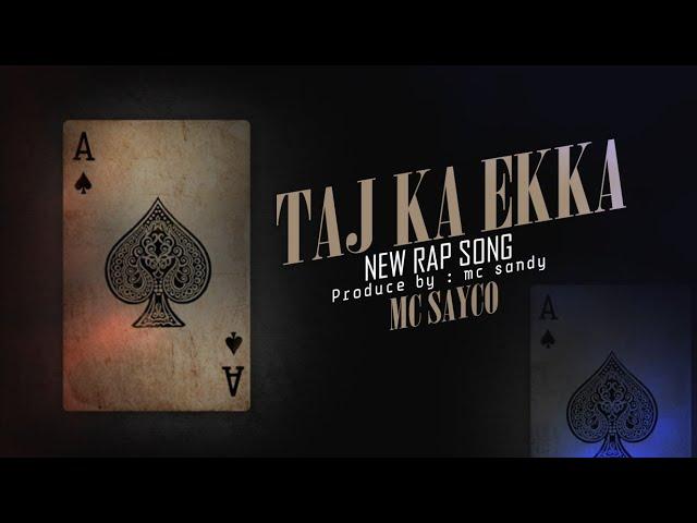 TAJ KA EKKA MC SAYCO OFFICIAL VIDEO SONG | Produce By Sandy | [ DOSTI ]