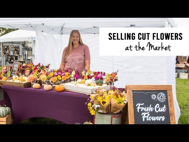 Selling Cut Flowers : My Market Setup, Products & Pricing - Sunshine and Flora Flower Farm