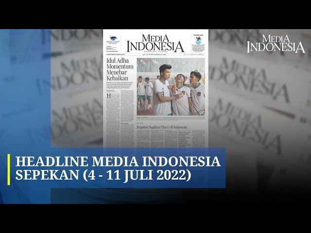 Headline Media Indonesia Sepekan (4 - 11 Juli 2022)