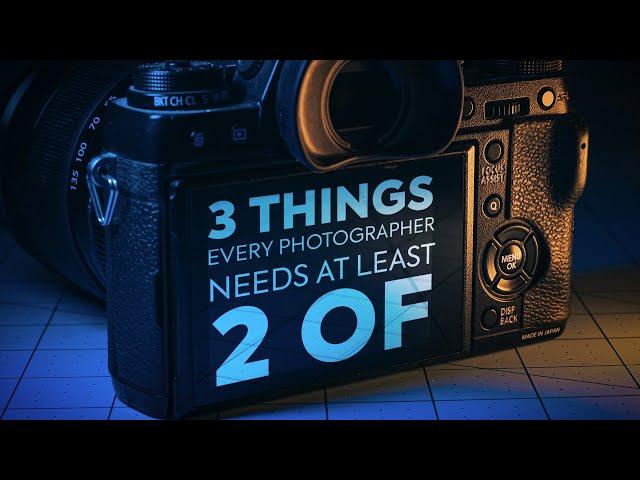 3 Things Every Photographer Needs at Least 2 Of