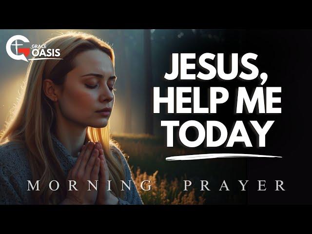 Jesus, I Want to Truly Live Like You Taught Me | Morning Prayer