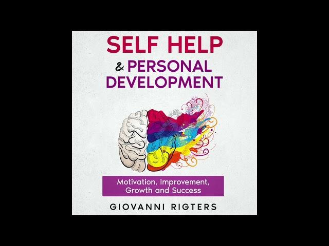 Self Help and Personal Development: Motivation, Improvement, Growth and Success - Audiobook