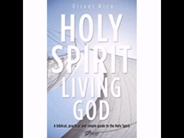 BOOK REVIEW: HOLY SPIRIT LIVING GOD BY: OLIVER RICE NARRATION :ANTONY OGUTU