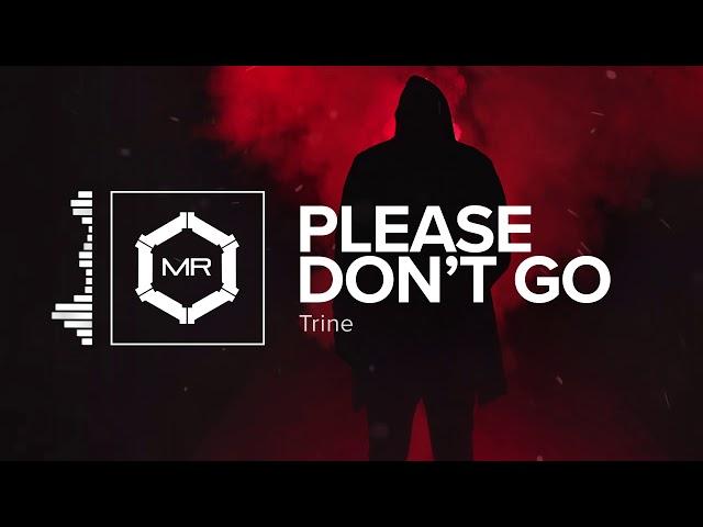 TrineATX - Please Don't Go [HD]