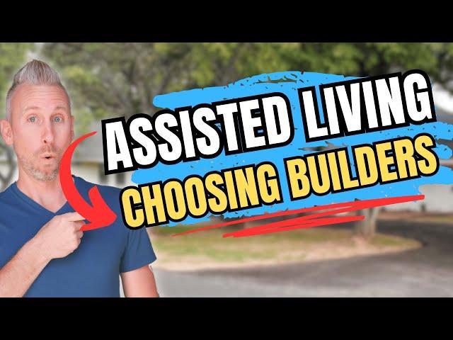 How to Choose the Right Builders for Your Assisted Living Facility | Expert Advice with Brett