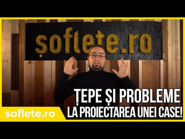 Țepe și probleme la proiectarea unei case!