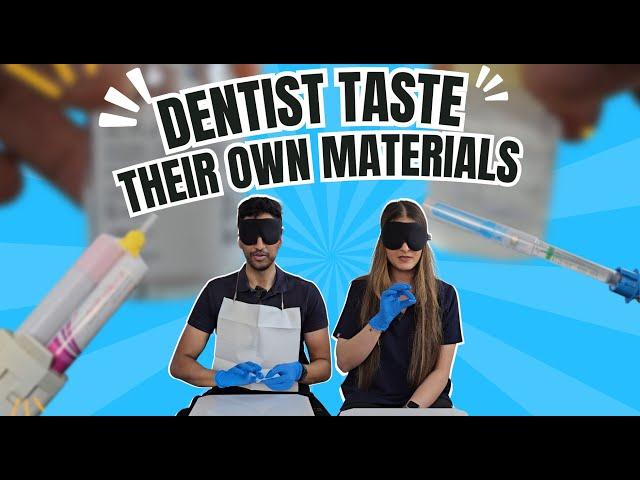 Dentists Taste Their Own Materials! 