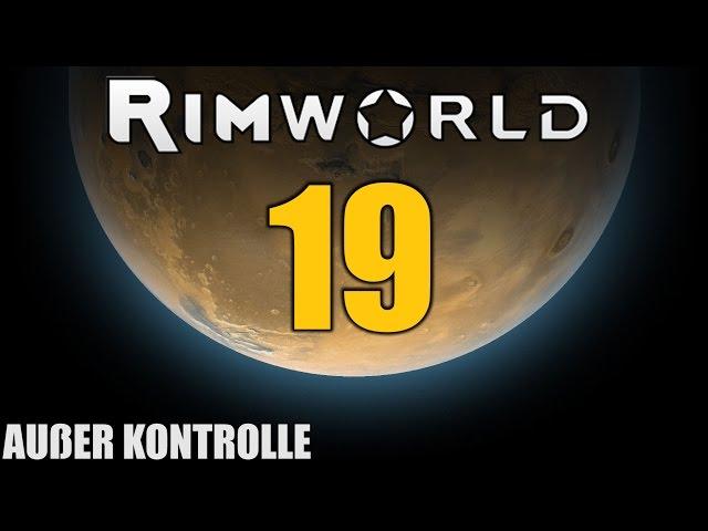 RimWorld German S2 #19 AUßER KONTROLLE | Let's Play Rimworld Alpha 14 | Hardcore