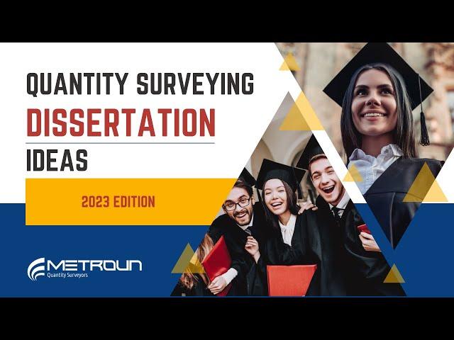 Choosing the Perfect Quantity Surveying Dissertation Topic | 2023 Edition