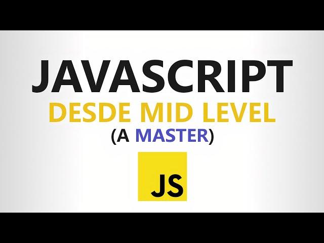 Curso de JAVASCRIPT desde CERO (Completo) - Nivel Master