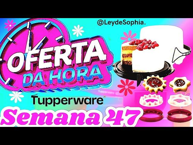 OFERTAS DA HORA SEMANA 47 VITRINE 12/2024 TUPPERWARE