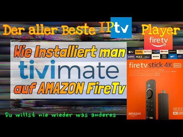 Wie Installiert man 2024/25 TiviMate App auf Amazon Fire TV Stick? Deutsch