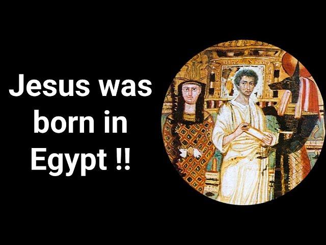 Jesus was born in Egypt !!