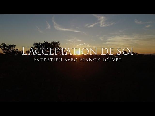 Franck Lopvet : L'acceptation de soi