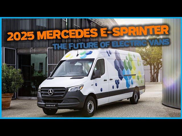 2025 Mercedes Benz eSprinter - The Future of Electric Vans