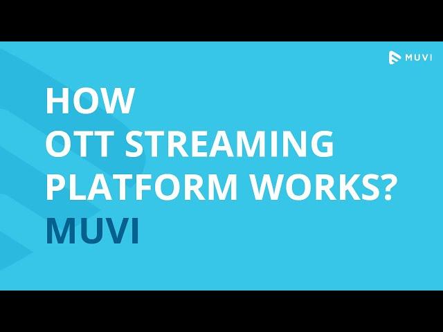 How OTT Streaming Platform Works |  What technology used in OTT Streaming Industry | How Muvi works?