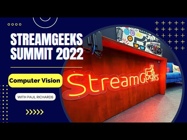 StreamGeeks Summit 2022 - Computer Vision