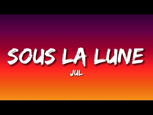 Sous La Lune (Paroles/Lyrics) - Jul