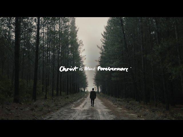 CityAlight - Christ Is Mine Forevermore (Lyric Video)