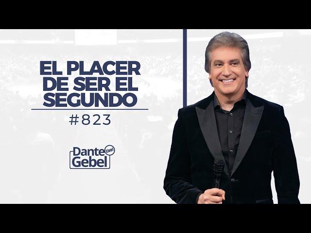 Dante Gebel #823 | El placer de ser el segundo