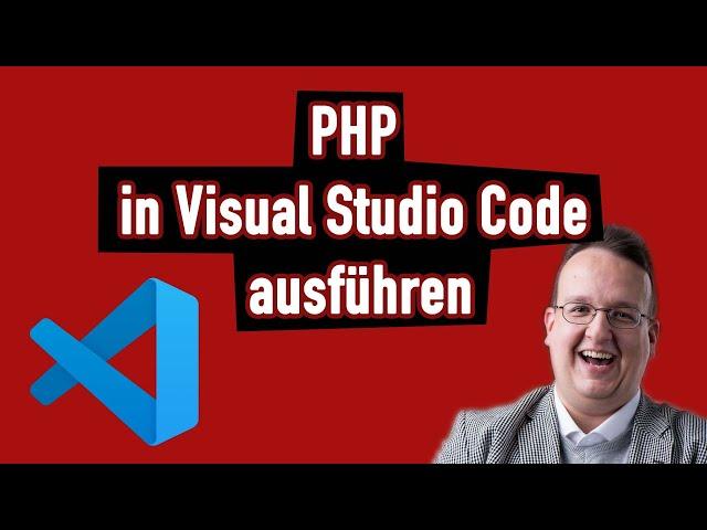 PHP in Visual Studio Code ausführen (ohne XAMPP oder sonst einem externen Webserver)