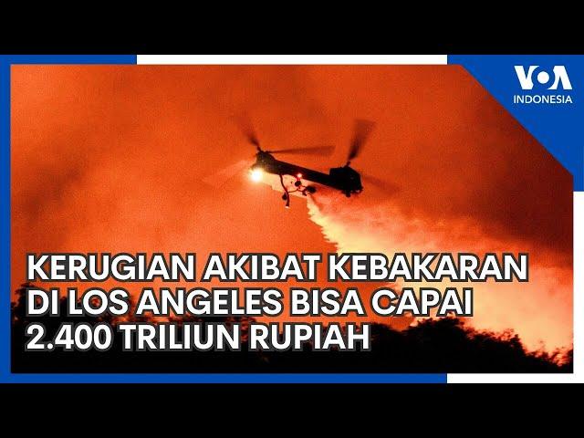 Kerugian akibat Kebakaran di Los Angeles Bisa Capai 2.400 Triliun Rupiah