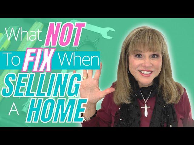 What NOT to fix when selling a home. Tips to sell your house faster!