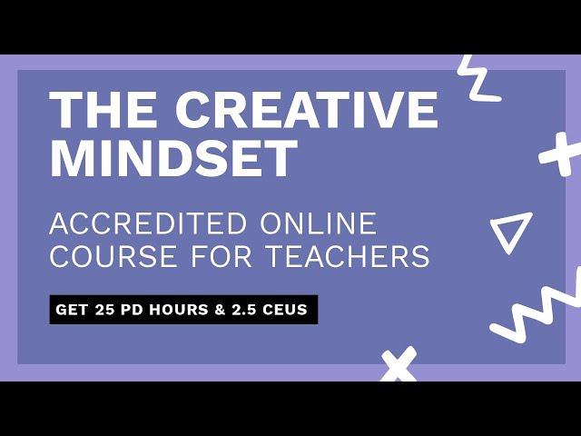 Arts Integration Course for K-12 Teachers: The Creative Mindset