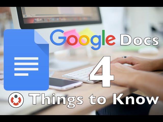 Google Docs - 4 Important Things to Know