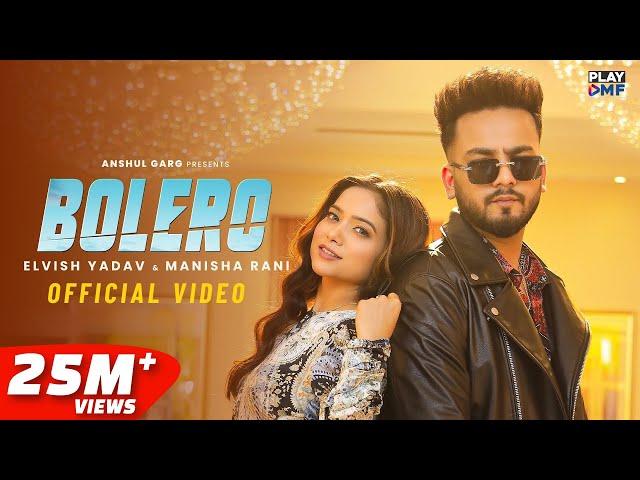 BOLERO - Elvish Yadav & Manisha Rani | Preetinder | Asees Kaur | Rajat Nagpal | Babbu | Anshul Garg