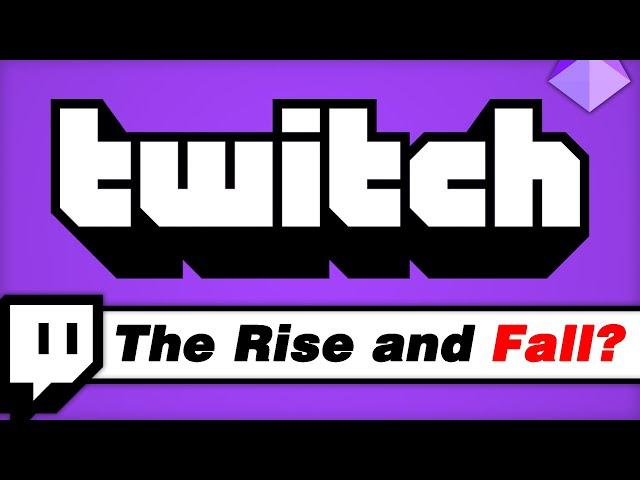 Twitch - The Rise and Fall?