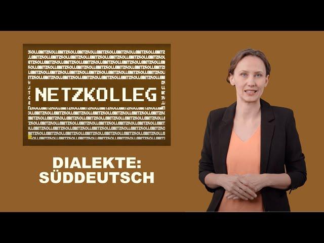 Netzkolleg Dialekte: Süddeutsch