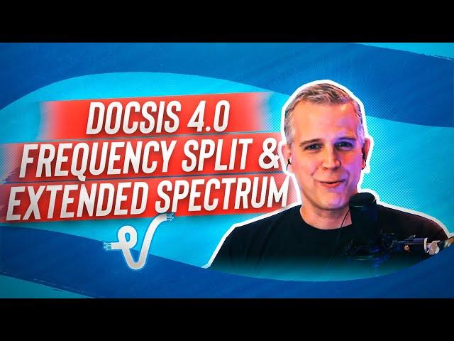 DOCSIS 4.0 frequency split and extended spectrum