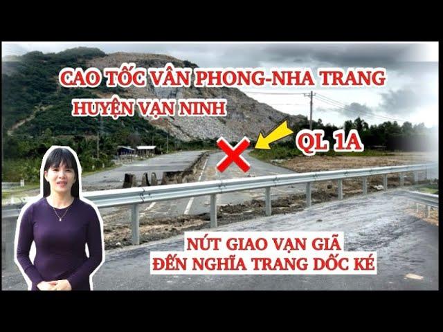 Vạn Ninh Cập nhật Đoạn cao tốc chưa thông xe trước tết| Từ Nút giao Vạn Giã đến Nghĩa trang Dốc Ké