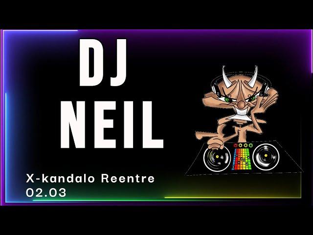 Dj Neil | X-kandalo Reentre 02.03