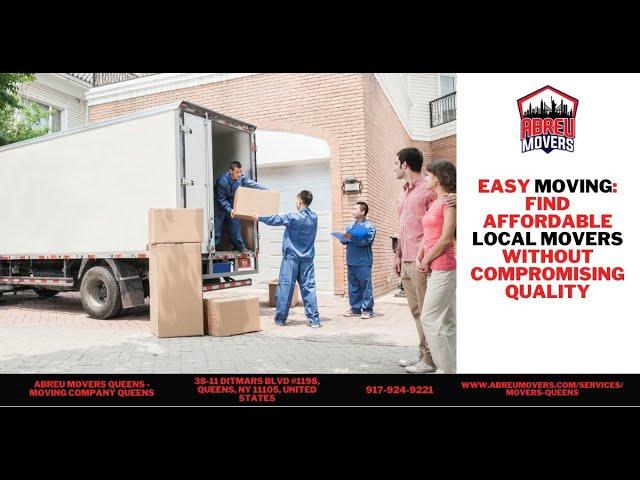 Easy Moving: Find Affordable Local Movers Without Compromising Quality | Abreu Movers Queens