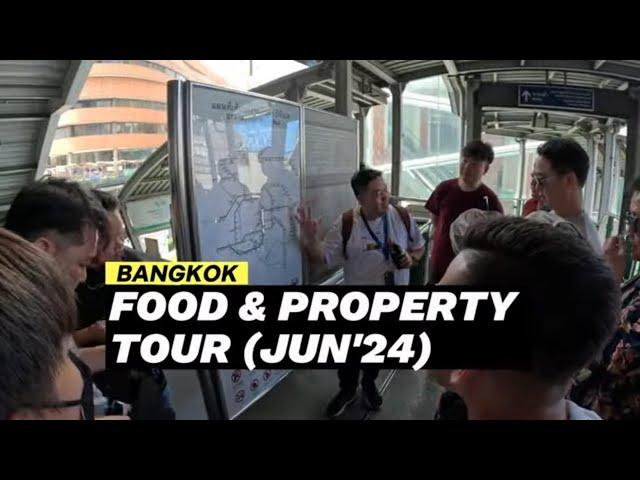 Bangkok Food & Property Tour - June 2024