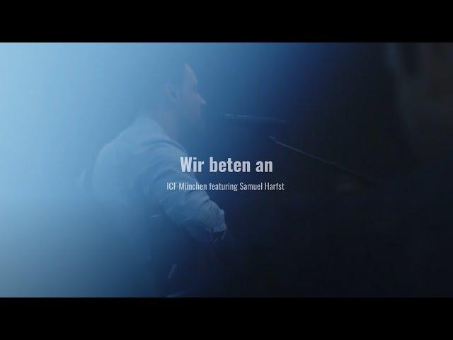 Wir beten an - ICF München Worship feat. Samuel Harfst