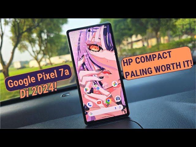 Google Pixel 7a Review Di Tahun 2024! | Sekarang 2/3.3 JUTA!, PRICE TO VALUE TERGILA!