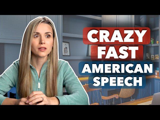 Learn to understand VERY FAST American Speech