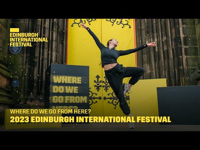 The 2023 Edinburgh International Festival | Where do we go from here?