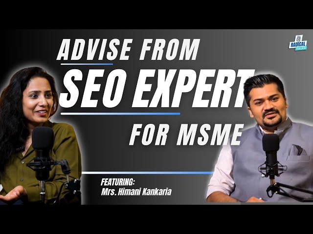 SEO for MSME | Tips from India's top SEO expert, Ft. Himani Kankaria | Radical Talks | Raj Kanabar