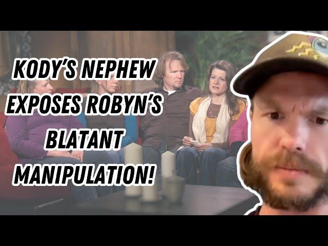 Sister Wives - Kody's Nephew EXPOSES Robyn's Blatant Manipulation