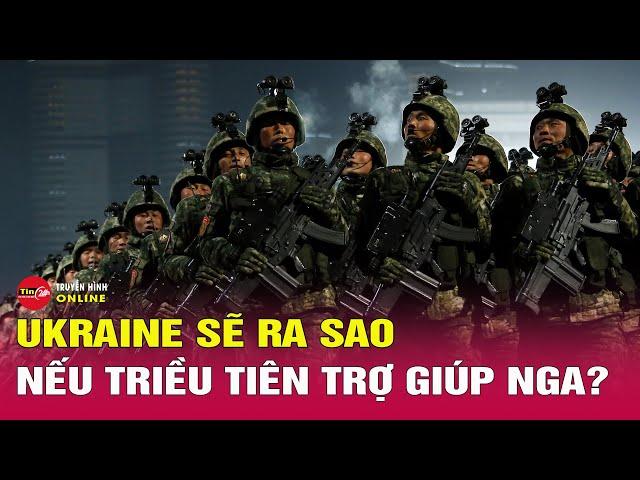 Tin thế giới mới nhất 30/10: Ukraine gồng mình đối phó kịch bản quân Triều Tiên xung trận giúp Nga