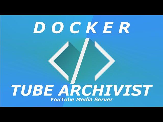 TubeArchivist - self hosted Media Server with Docker